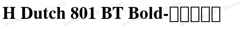 H Dutch 801 BT Bold字体转换